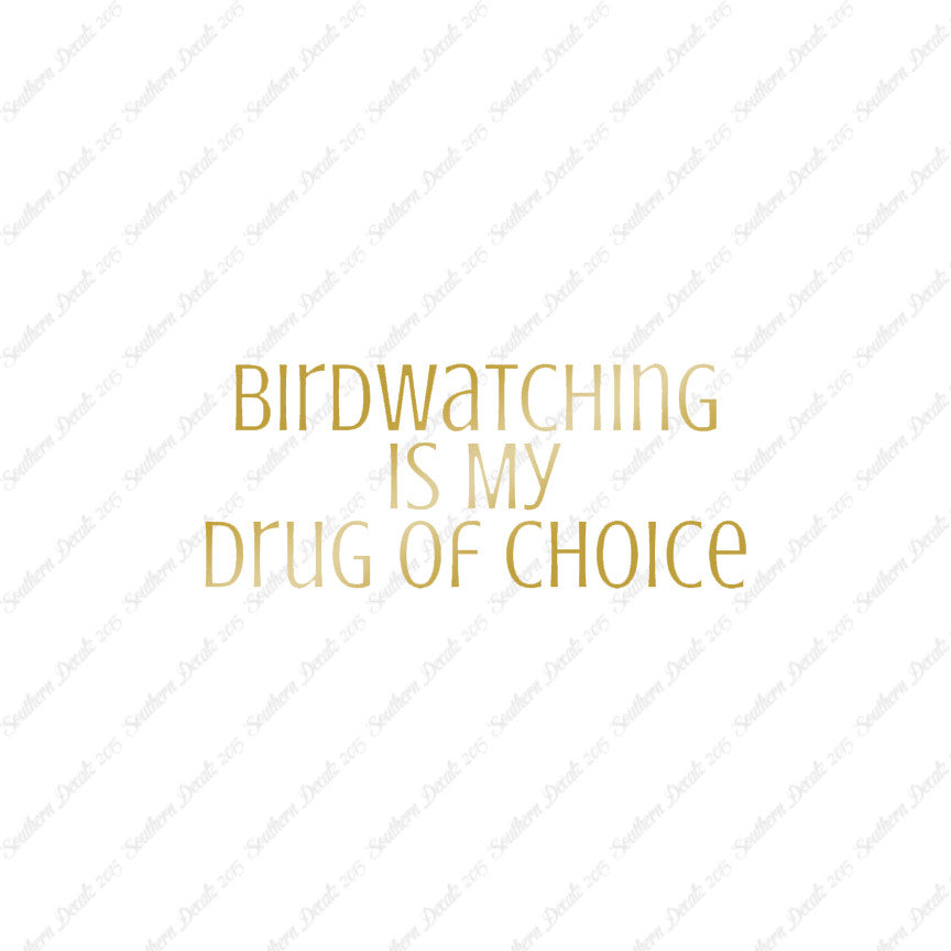 Bird Watching My Drug Of Choice