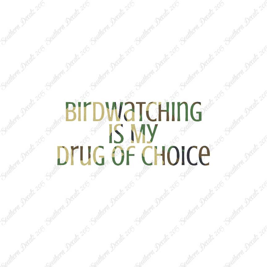 Bird Watching My Drug Of Choice