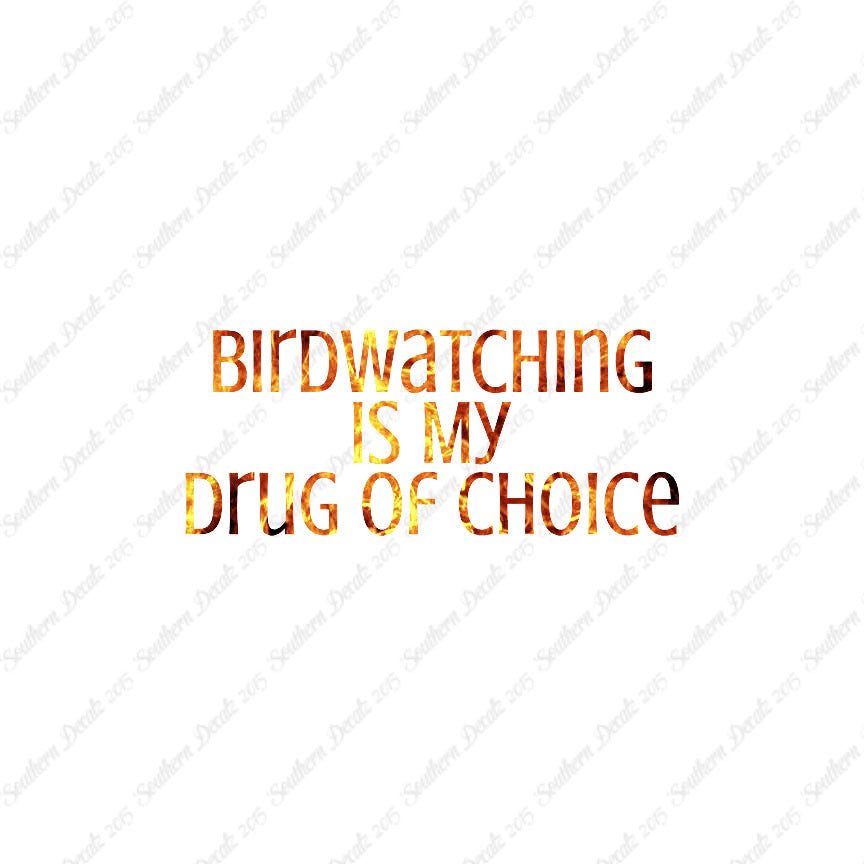 Bird Watching My Drug Of Choice