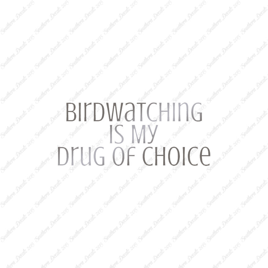 Bird Watching My Drug Of Choice