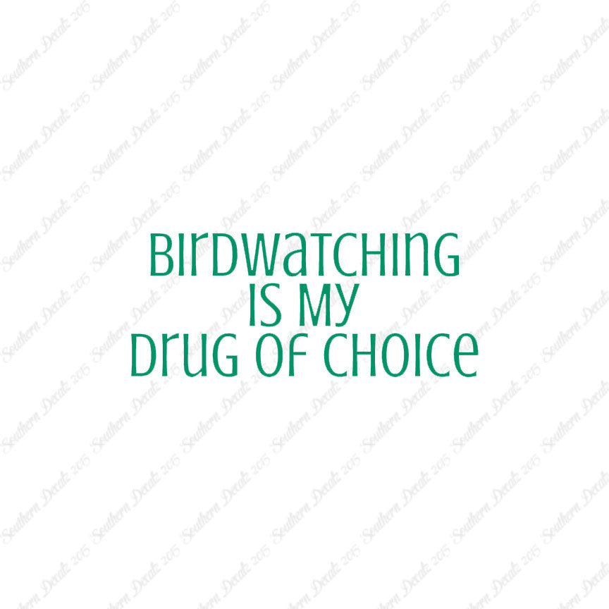 Bird Watching My Drug Of Choice
