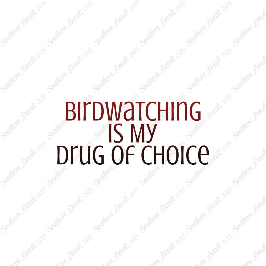 Bird Watching My Drug Of Choice