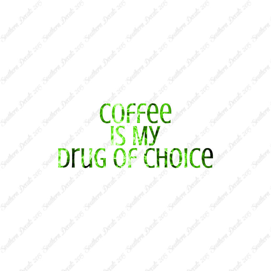 Coffee My Drug Of Choice