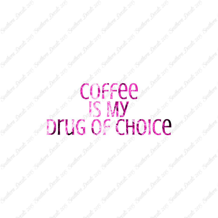 Coffee My Drug Of Choice