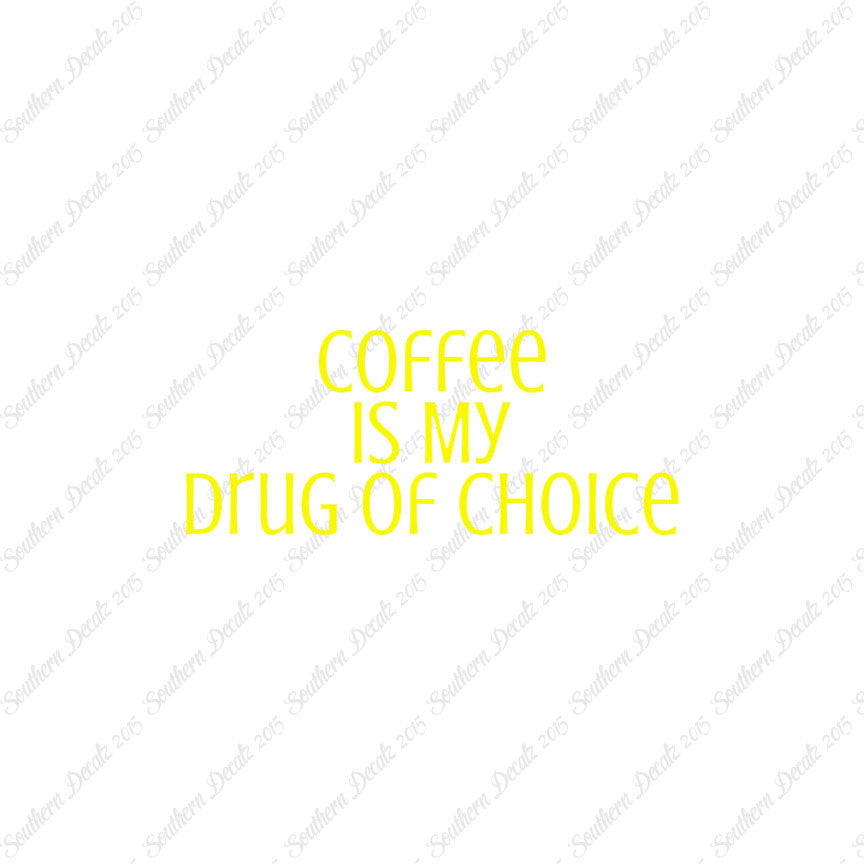 Coffee My Drug Of Choice