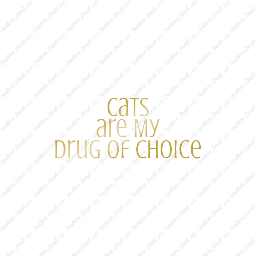 Cats My Drug Of Choice