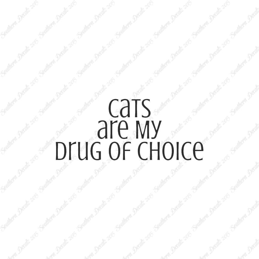 Cats My Drug Of Choice