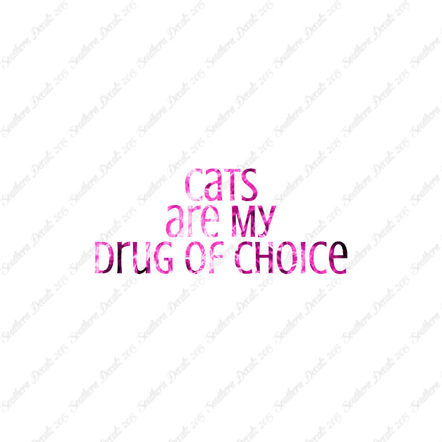 Cats My Drug Of Choice