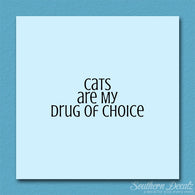 Cats My Drug Of Choice