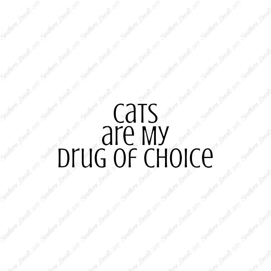 Cats My Drug Of Choice