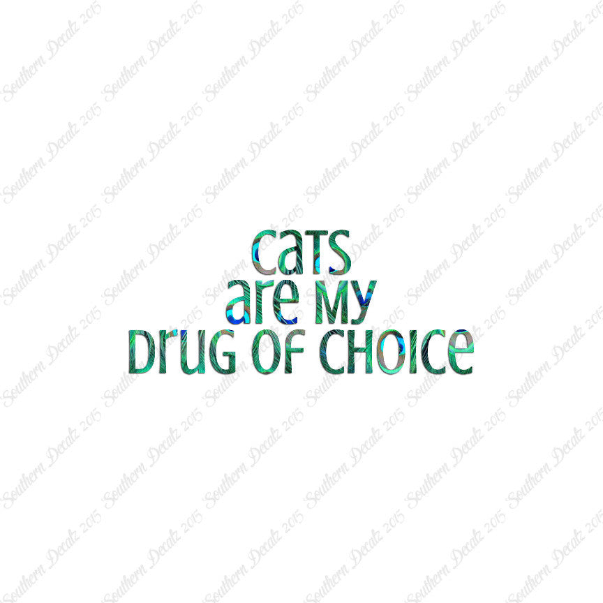 Cats My Drug Of Choice