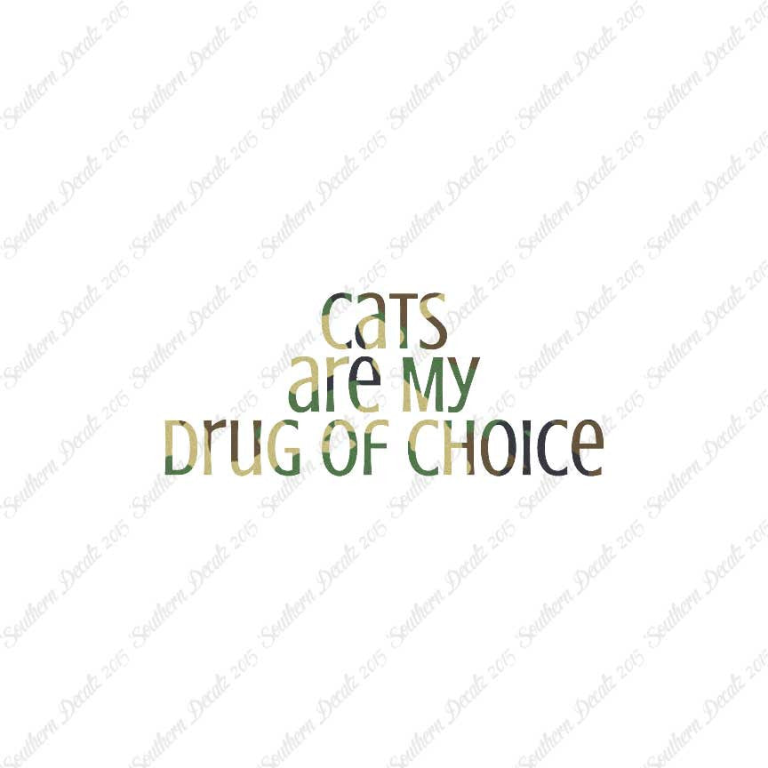 Cats My Drug Of Choice