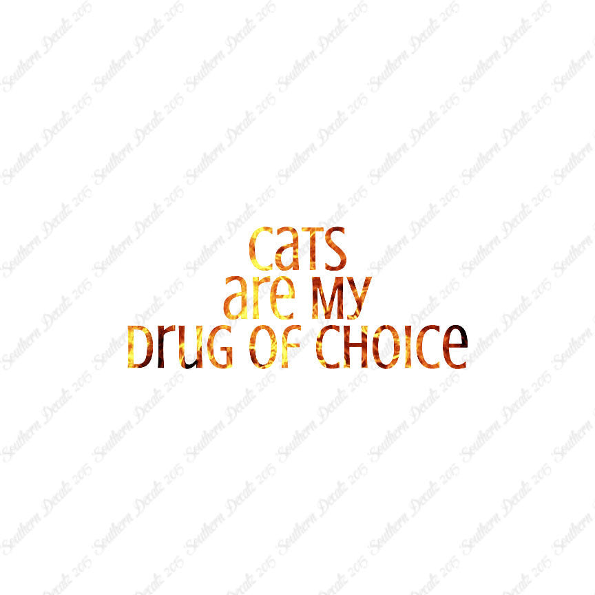 Cats My Drug Of Choice