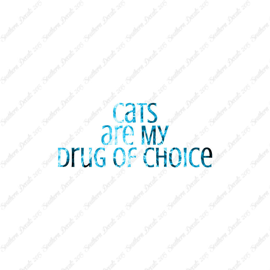 Cats My Drug Of Choice