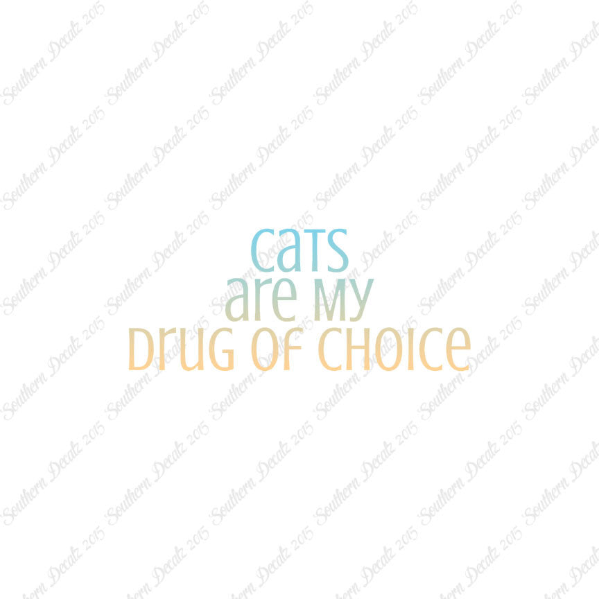 Cats My Drug Of Choice