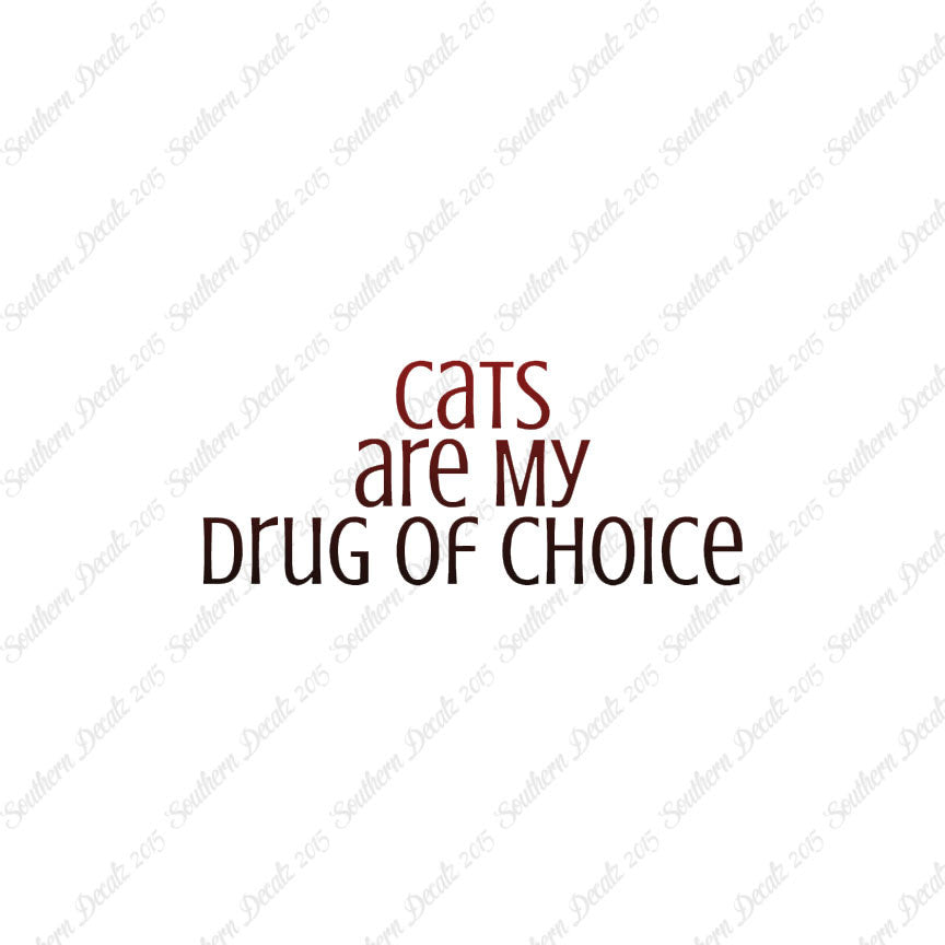 Cats My Drug Of Choice