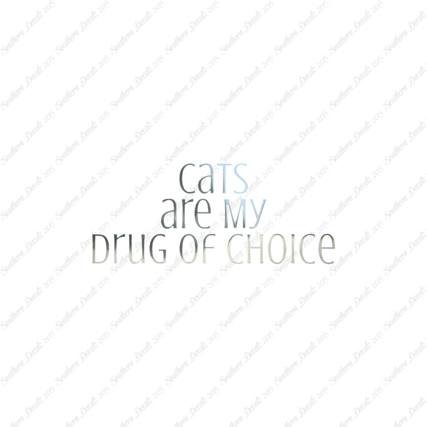 Cats My Drug Of Choice