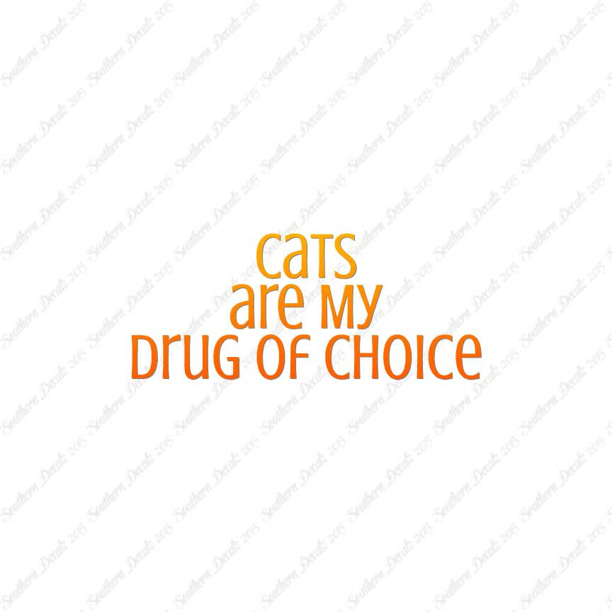 Cats My Drug Of Choice