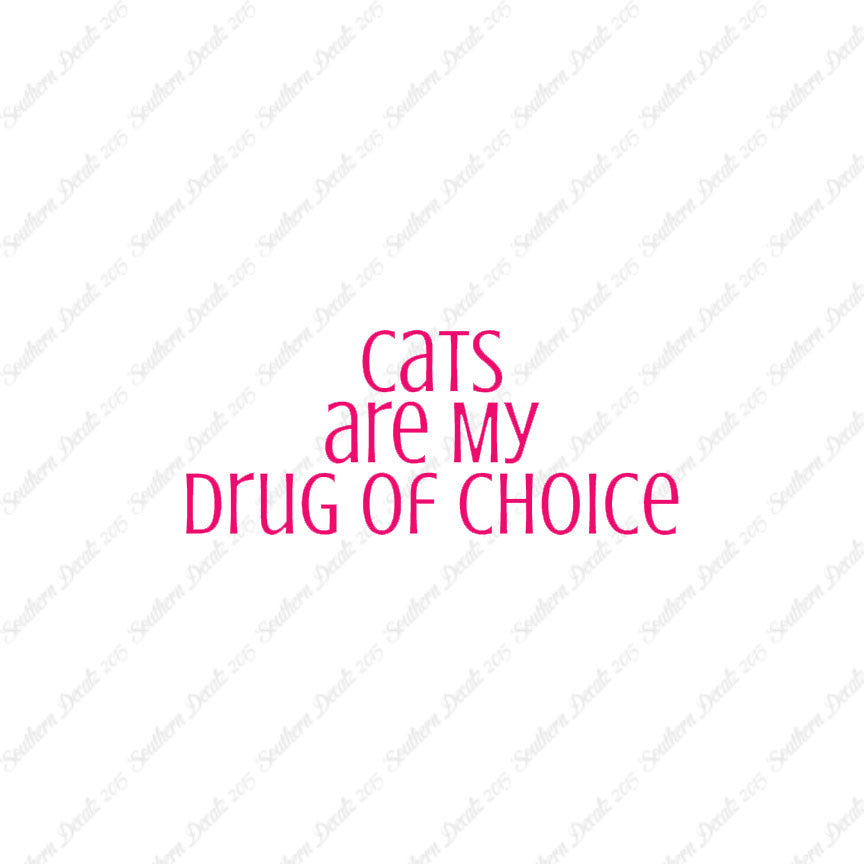 Cats My Drug Of Choice