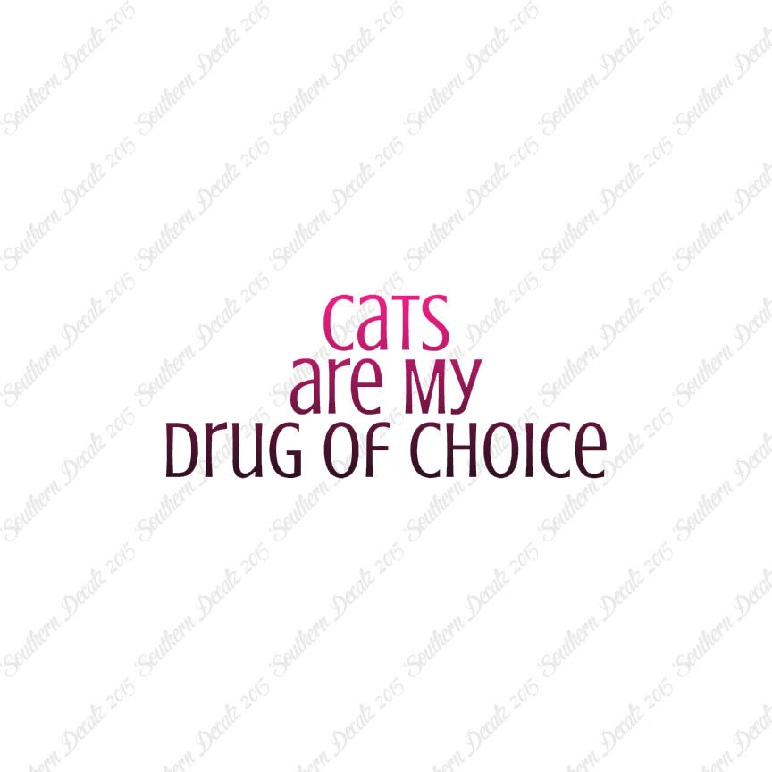 Cats My Drug Of Choice