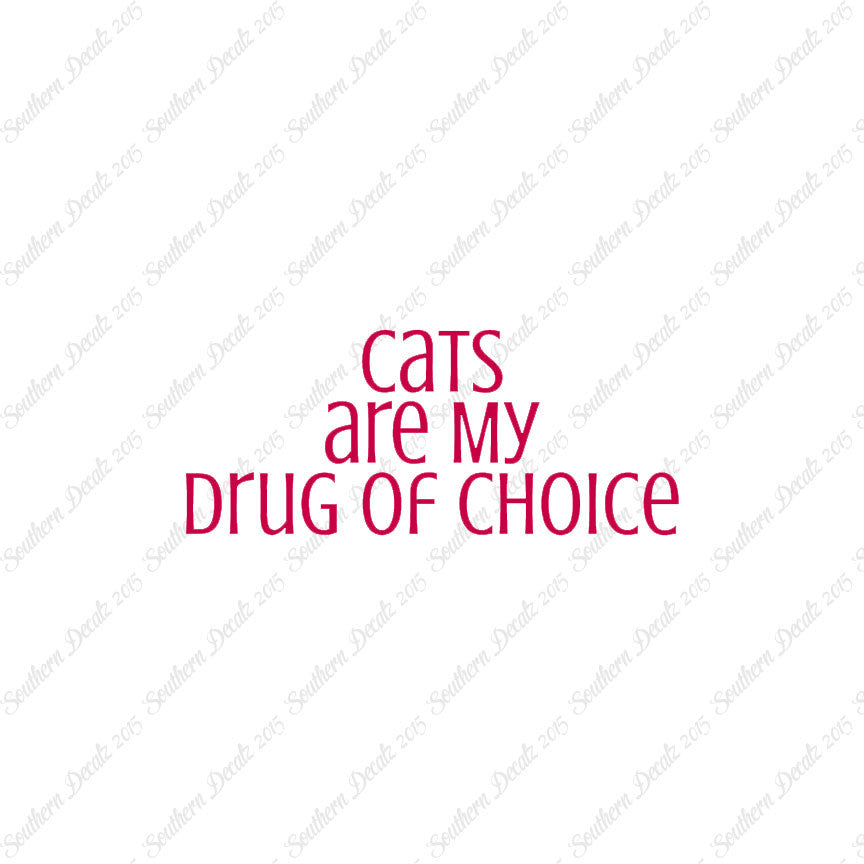 Cats My Drug Of Choice