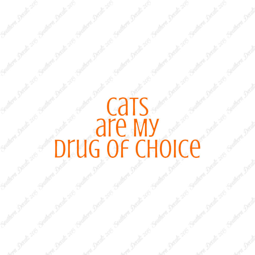 Cats My Drug Of Choice