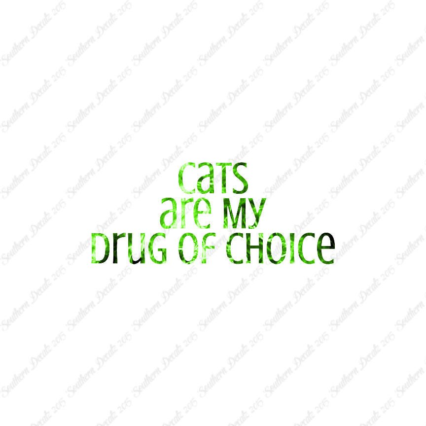 Cats My Drug Of Choice