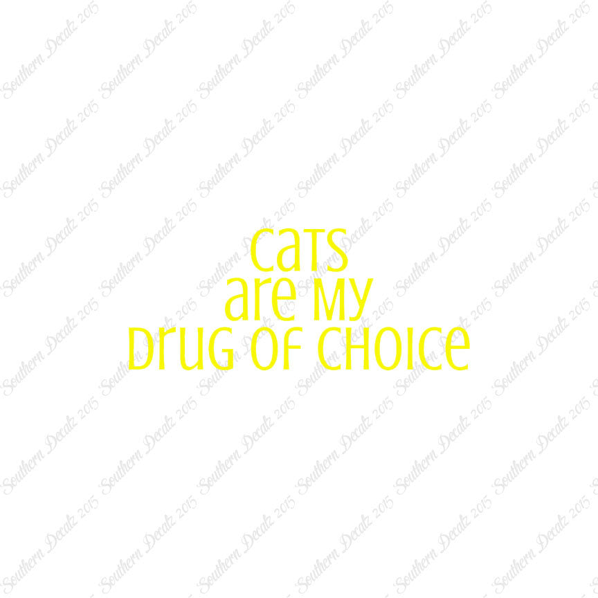 Cats My Drug Of Choice
