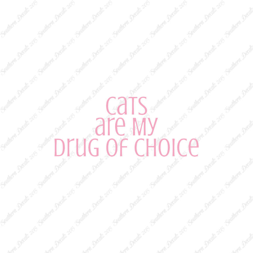 Cats My Drug Of Choice