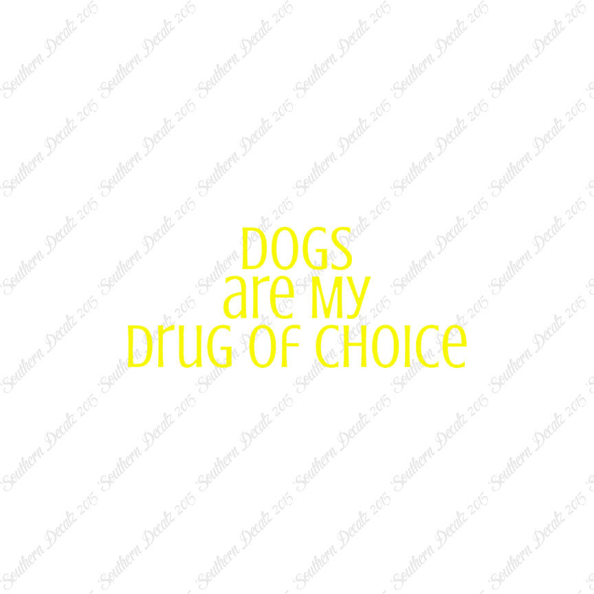 Dogs My Drug Of Choice