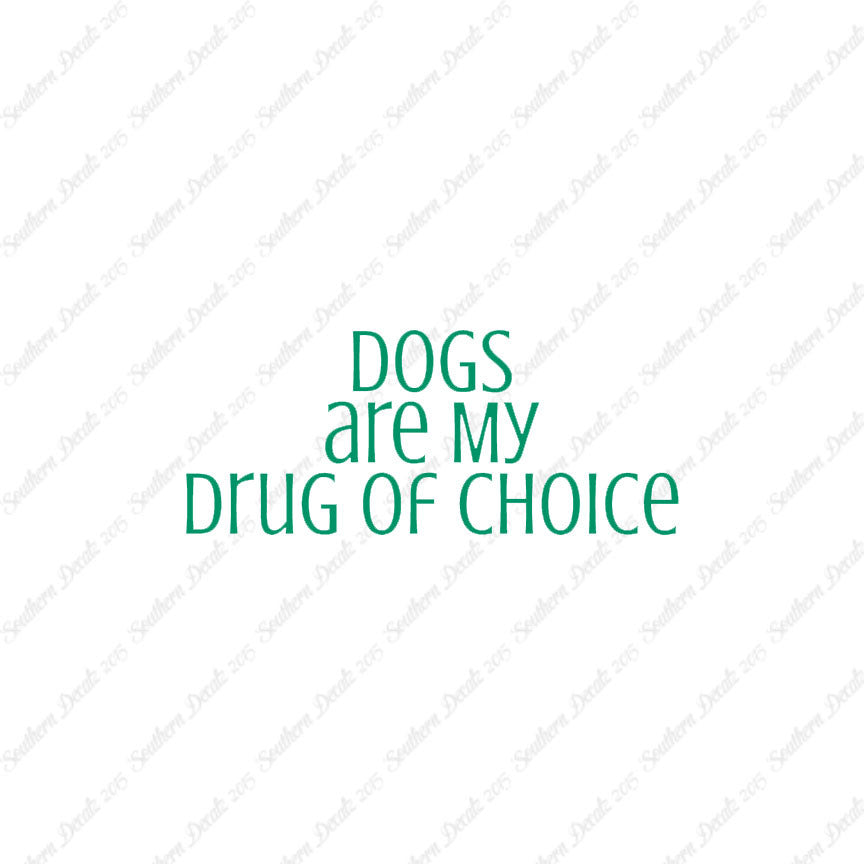 Dogs My Drug Of Choice
