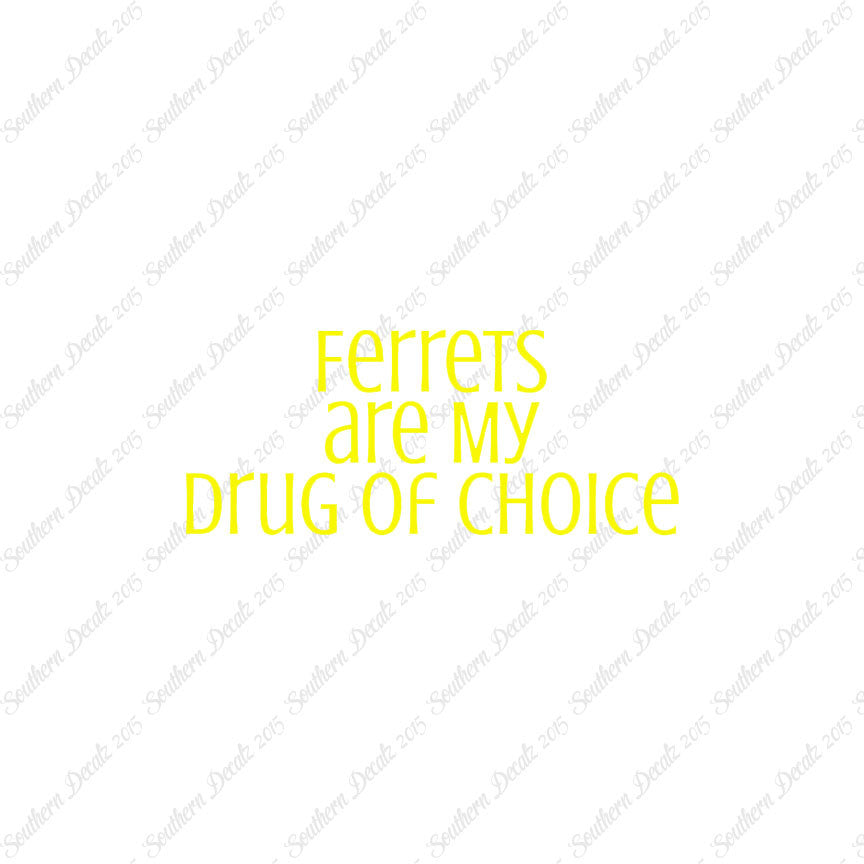 Ferrets My Drug Of Choice