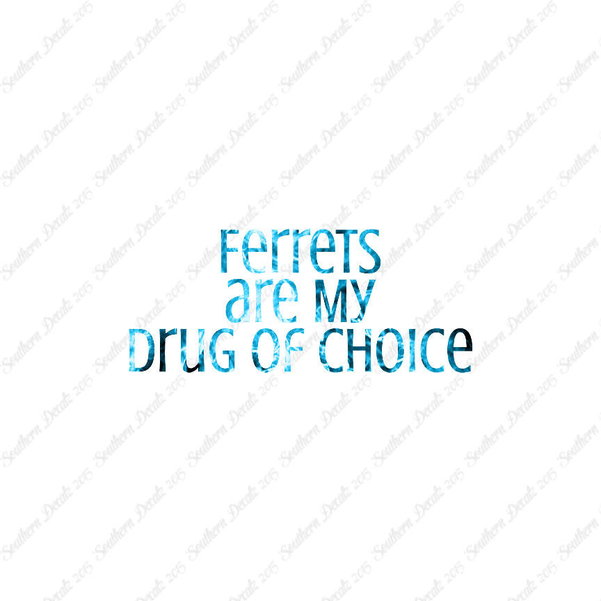 Ferrets My Drug Of Choice