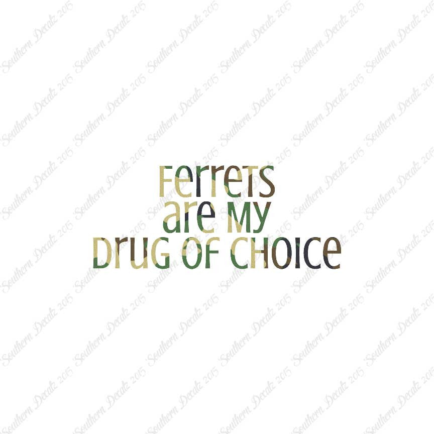 Ferrets My Drug Of Choice