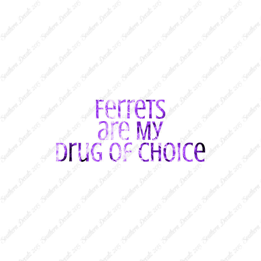 Ferrets My Drug Of Choice