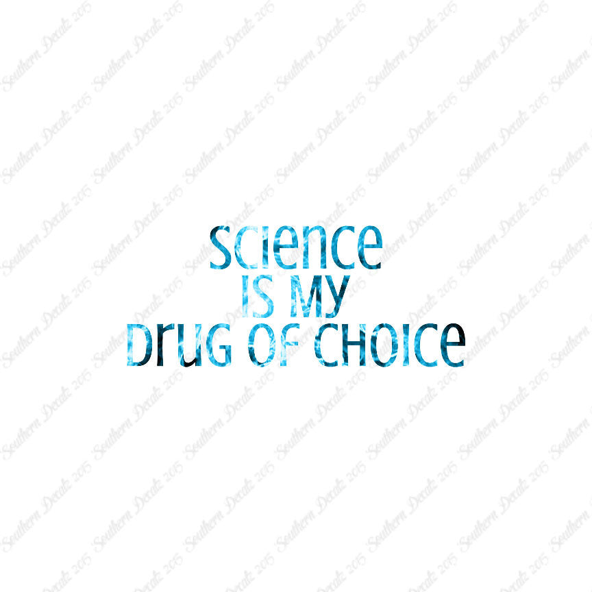 Science My Drug Of Choice