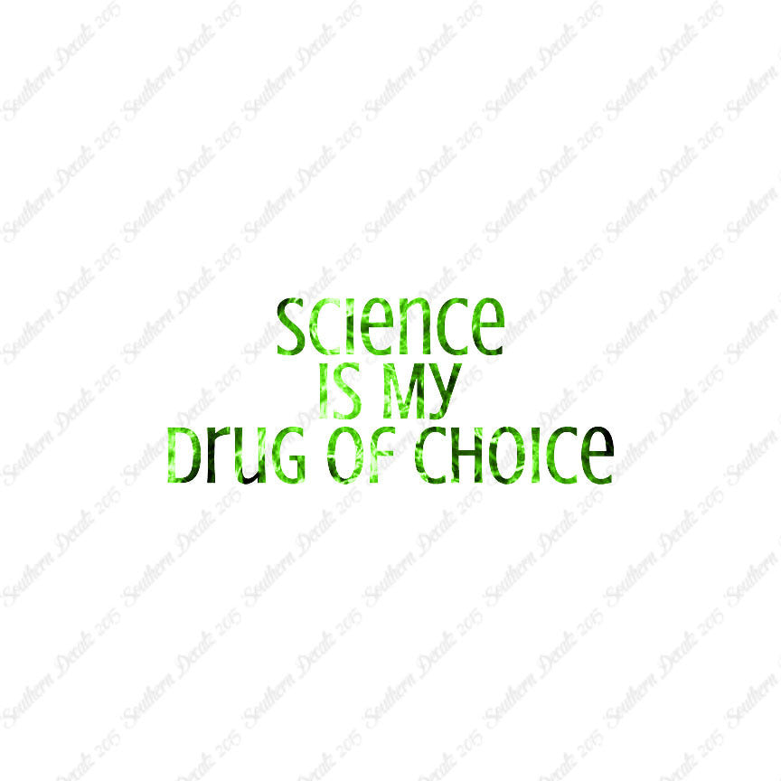 Science My Drug Of Choice