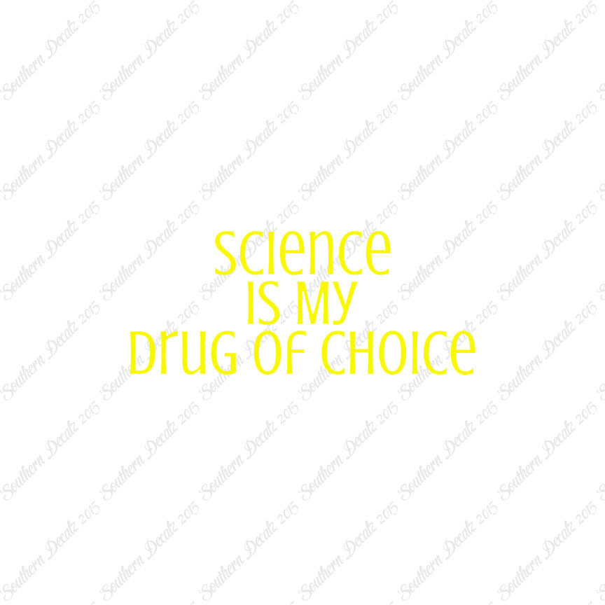 Science My Drug Of Choice