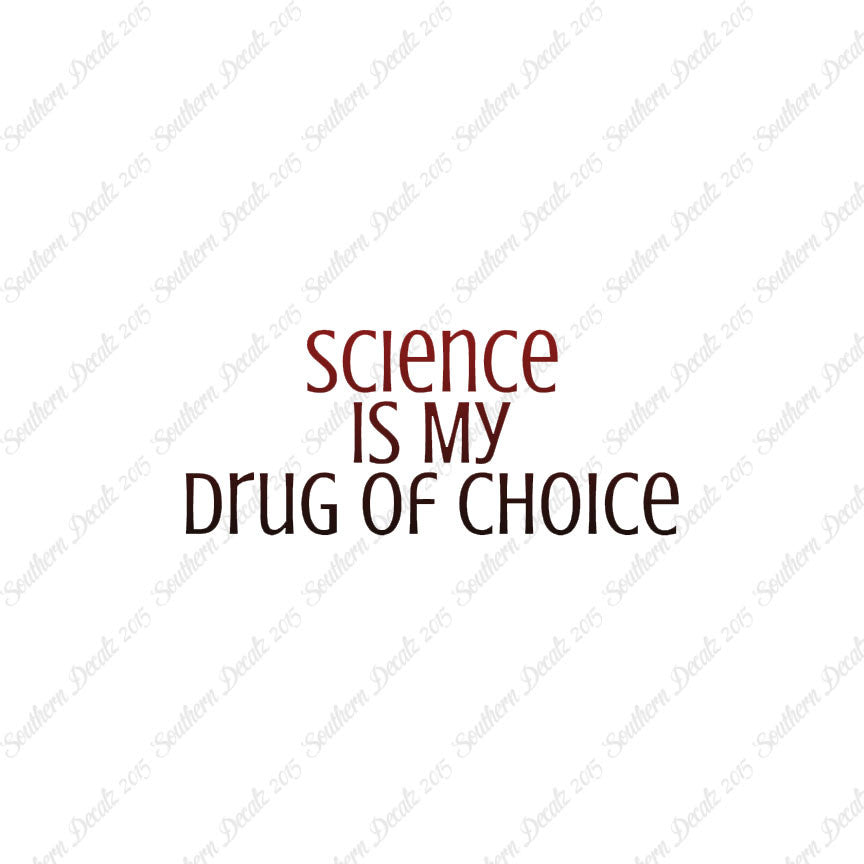 Science My Drug Of Choice