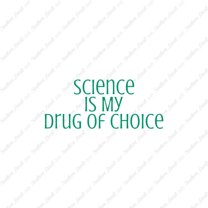 Science My Drug Of Choice