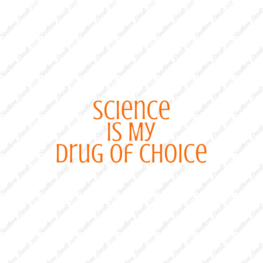 Science My Drug Of Choice