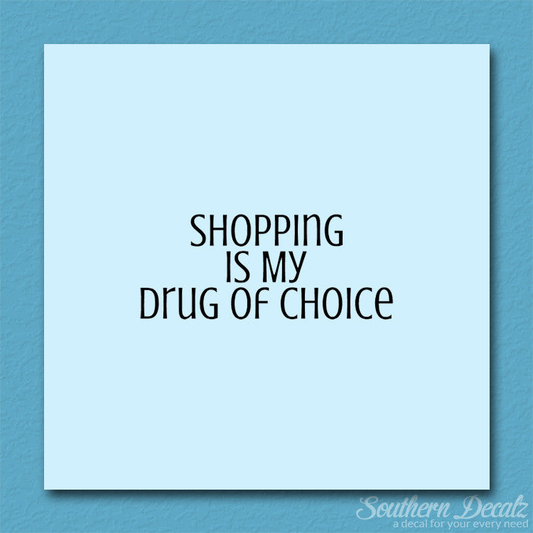 Shopping My Drug Of Choice
