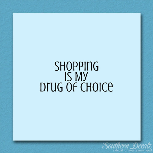 Shopping My Drug Of Choice