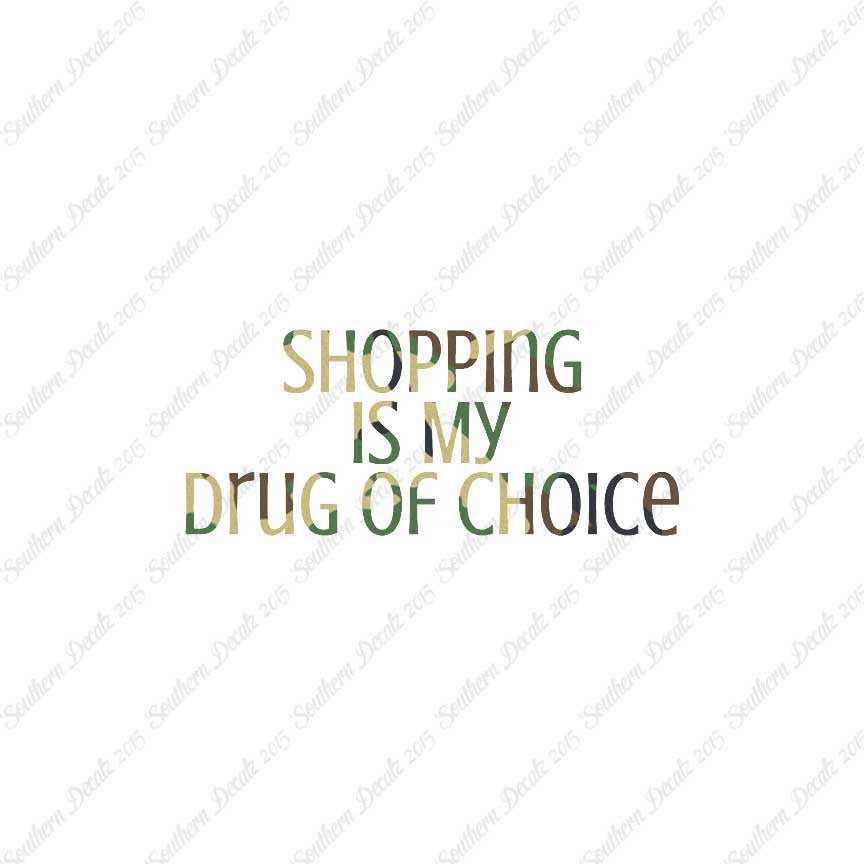 Shopping My Drug Of Choice