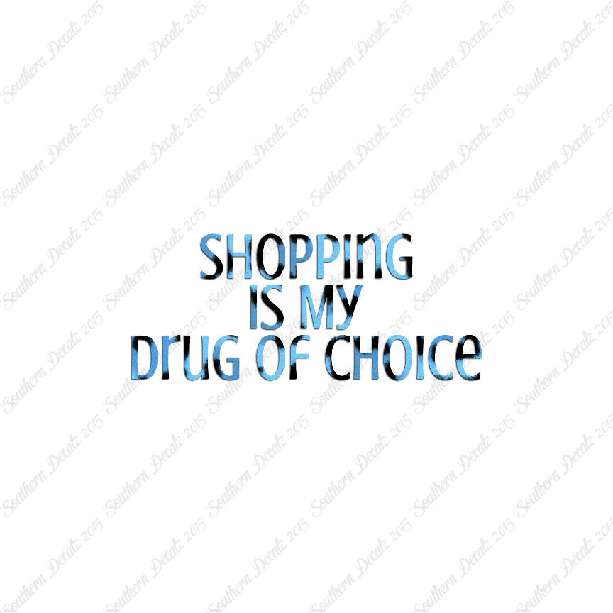 Shopping My Drug Of Choice