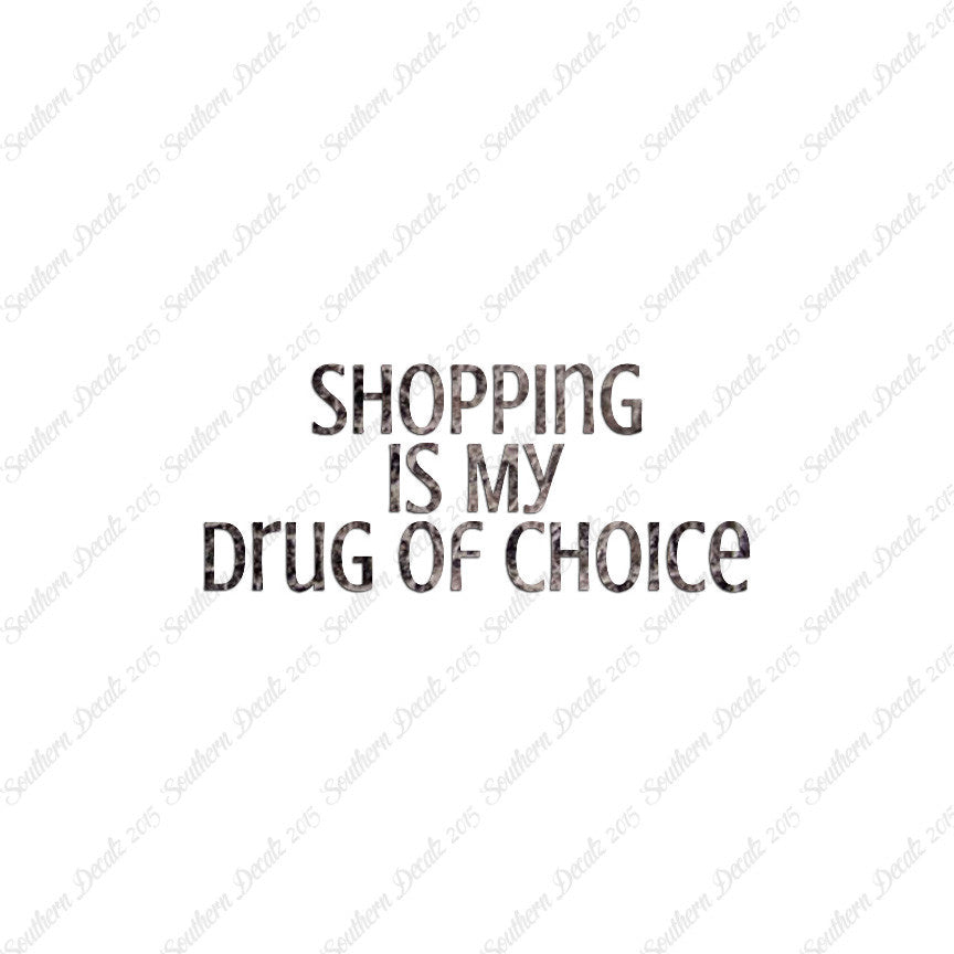 Shopping My Drug Of Choice