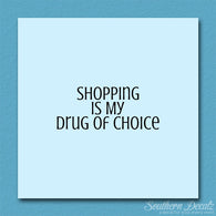 Shopping My Drug Of Choice