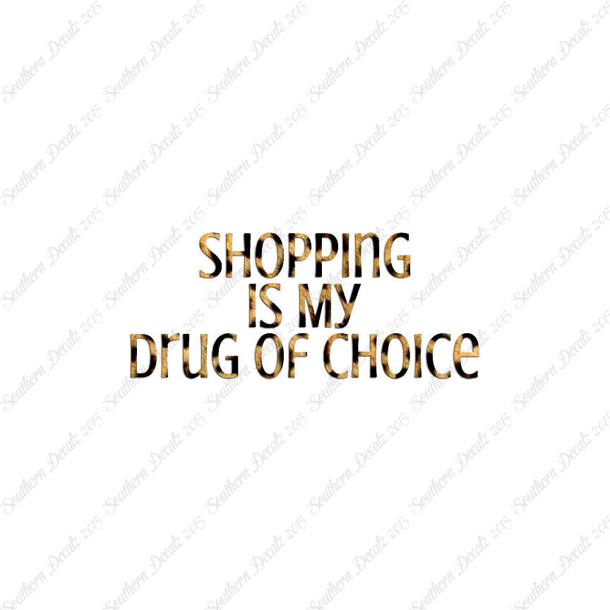 Shopping My Drug Of Choice