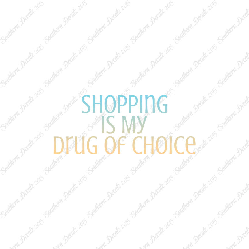 Shopping My Drug Of Choice