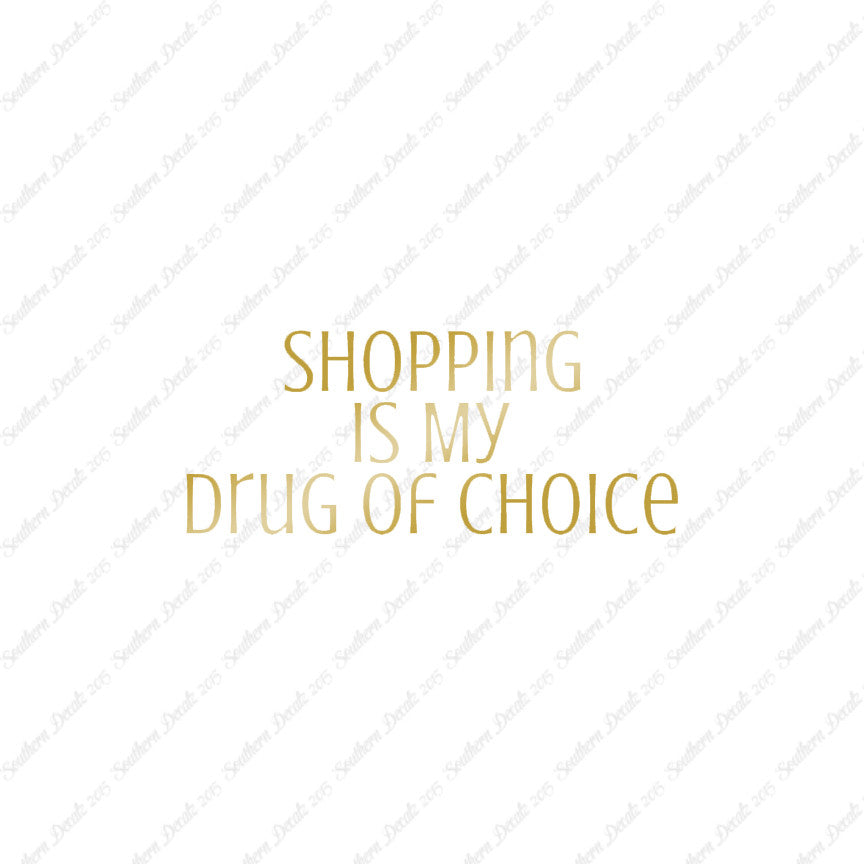 Shopping My Drug Of Choice